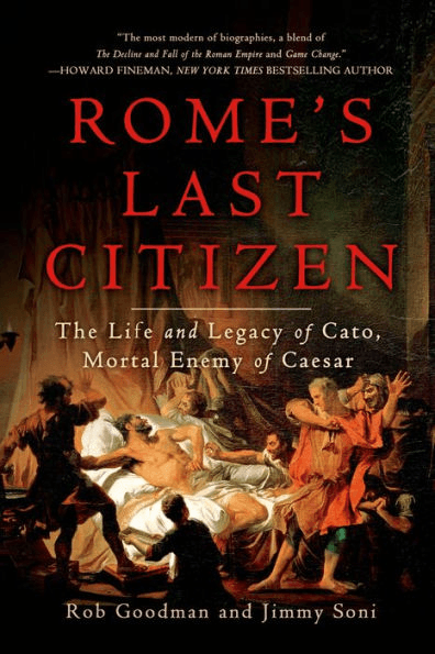 Cover for Rome's Last Citizen: The Life and Legacy of Cato, Mortal Enemy of Caesar